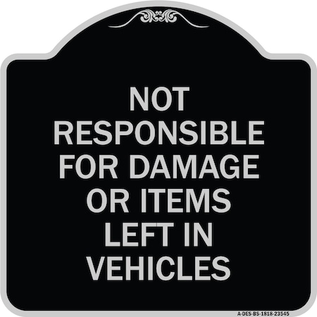 Not Responsible For Damage Or Items Left In Vehicles Heavy-Gauge Aluminum Architectural Sign
